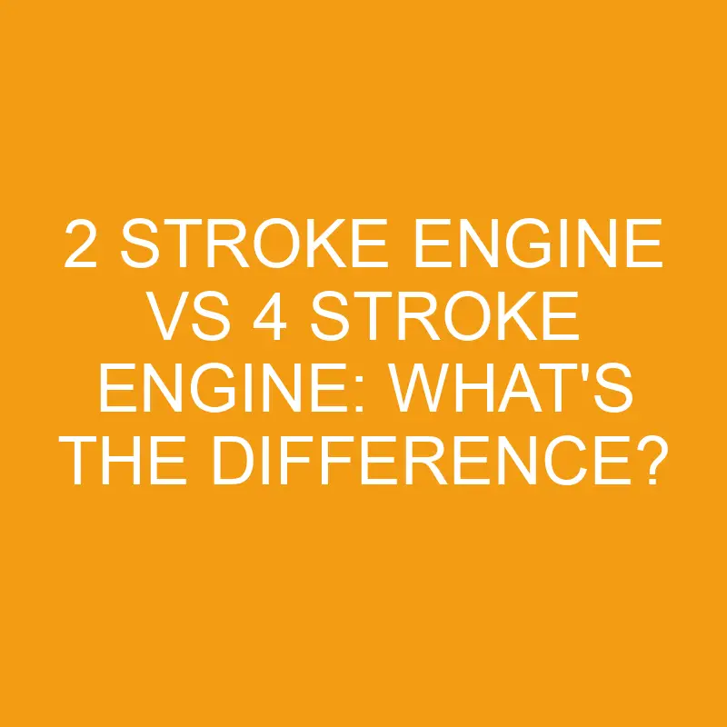 2 stroke engine vs 4 stroke engine whats the difference 2820