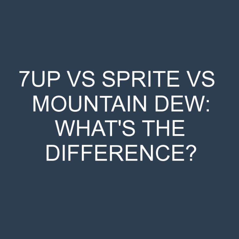 7up Vs Sprite Vs  Mountain Dew: What’s the Difference?