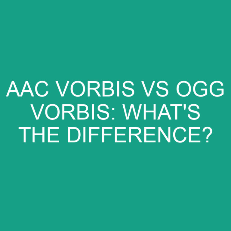 Aac Vorbis Vs Ogg Vorbis: What’s the Difference?