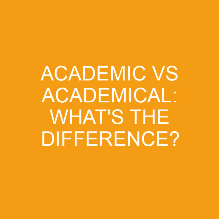 Academic Vs Academical: What’s The Difference?