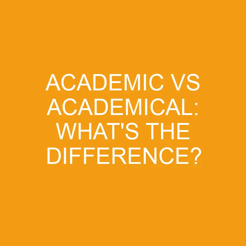academic vs academical whats the difference 3452