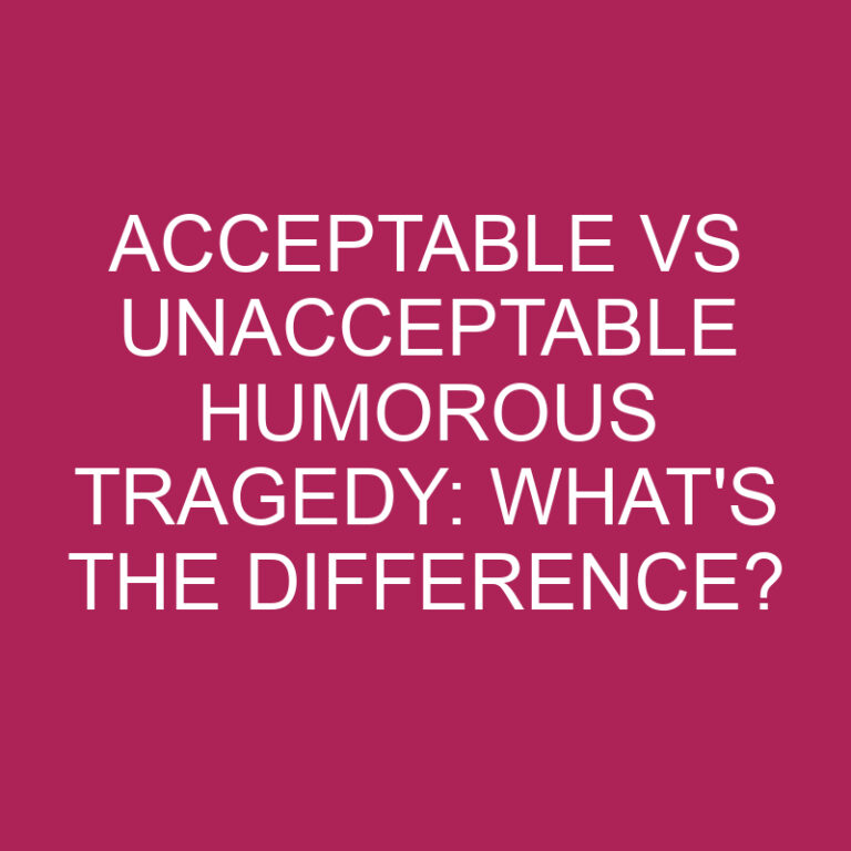 Acceptable Vs Unacceptable Humorous Tragedy: What’s The Difference?