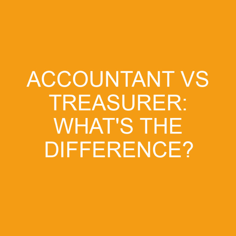 Accountant Vs Treasurer: What’s The Difference?