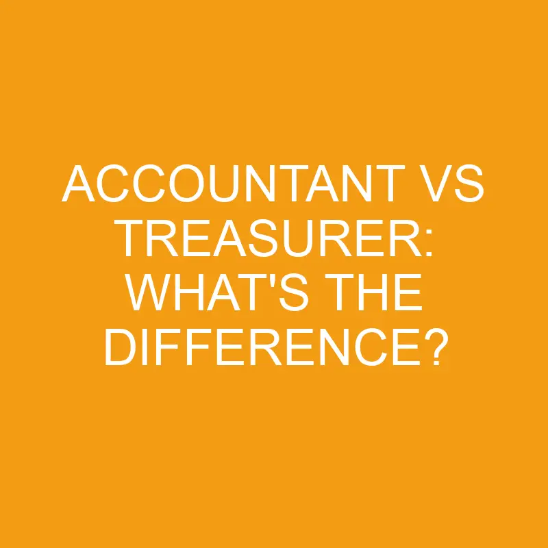 accountant vs treasurer whats the difference 3437