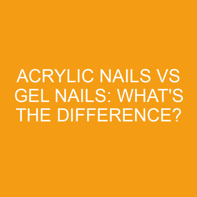 Acrylic Nails Vs Gel Nails: What’s the Difference?