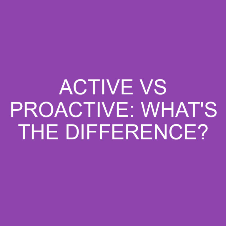 Active Vs Proactive: What’s The Difference?