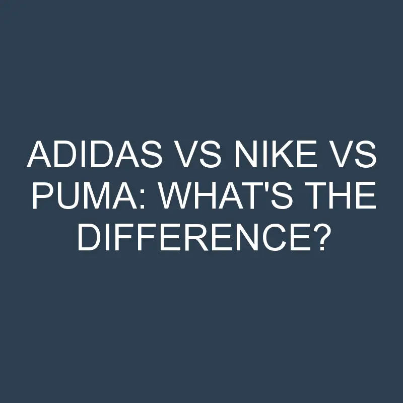 adidas vs nike vs puma whats the difference 1980 1