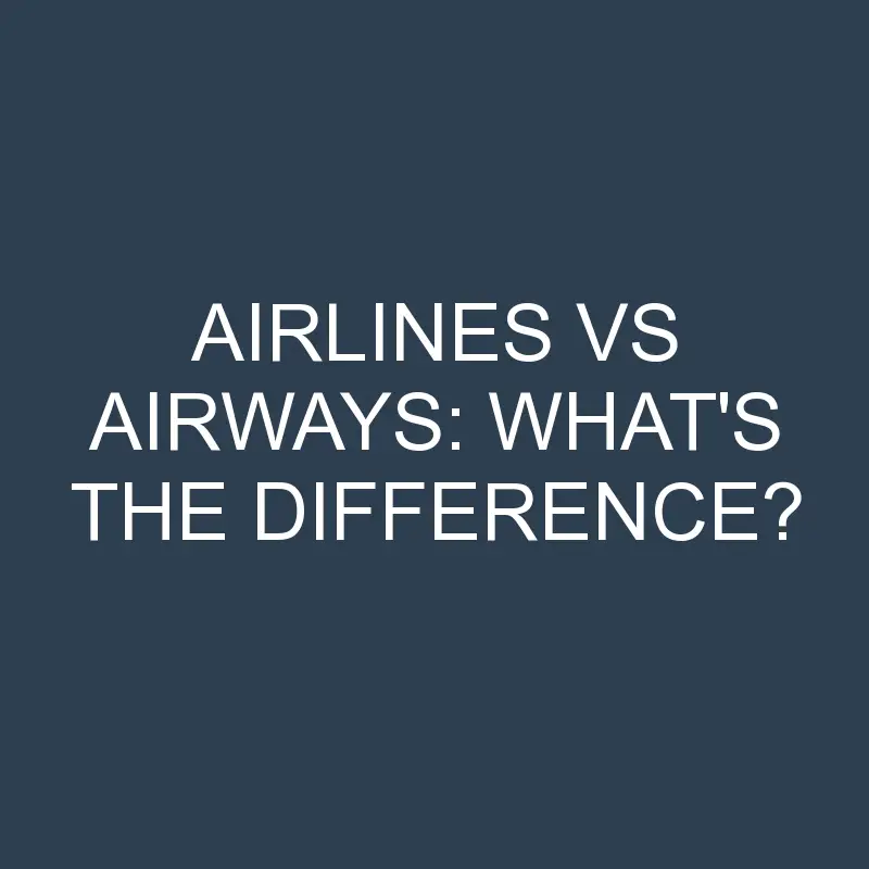 airlines vs airways whats the difference 2009 1