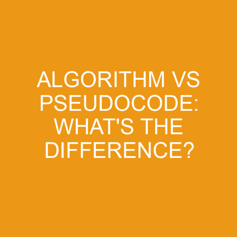 Algorithm vs Pseudocode: What’s The Difference?