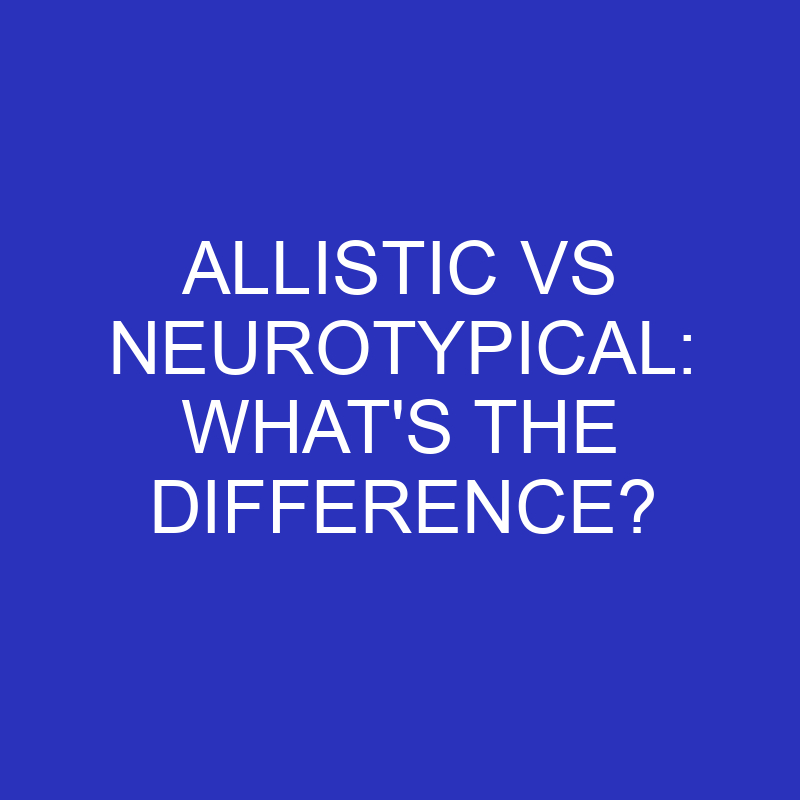 allistic vs neurotypical whats the difference 4792