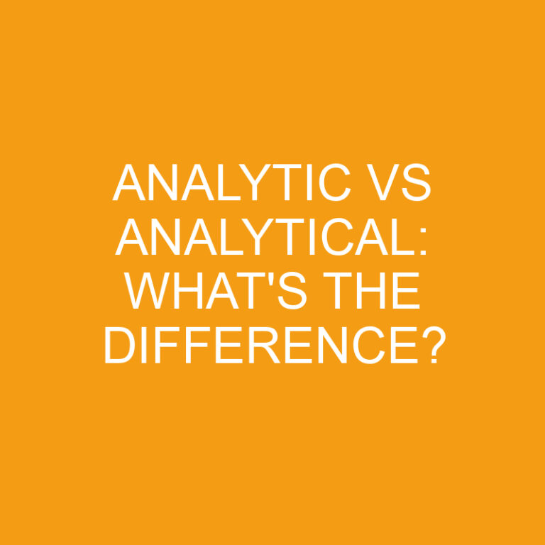 Analytic Vs Analytical: What’s The Difference?