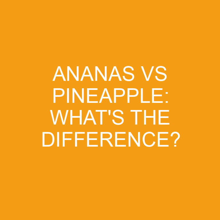 Ananas Vs Pineapple: What’s The Difference?