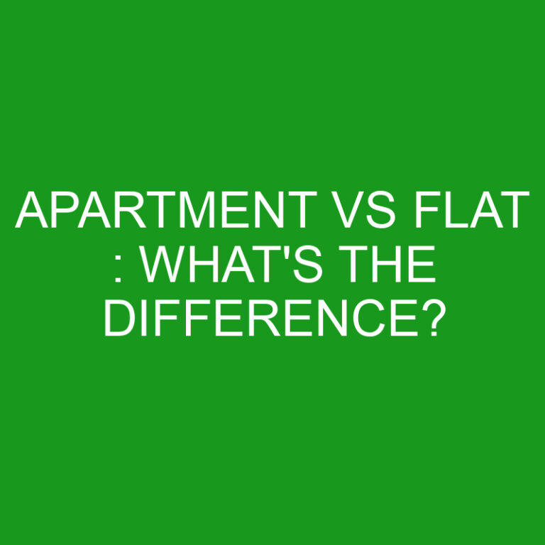 Apartment Vs Flat : What’s The Difference?