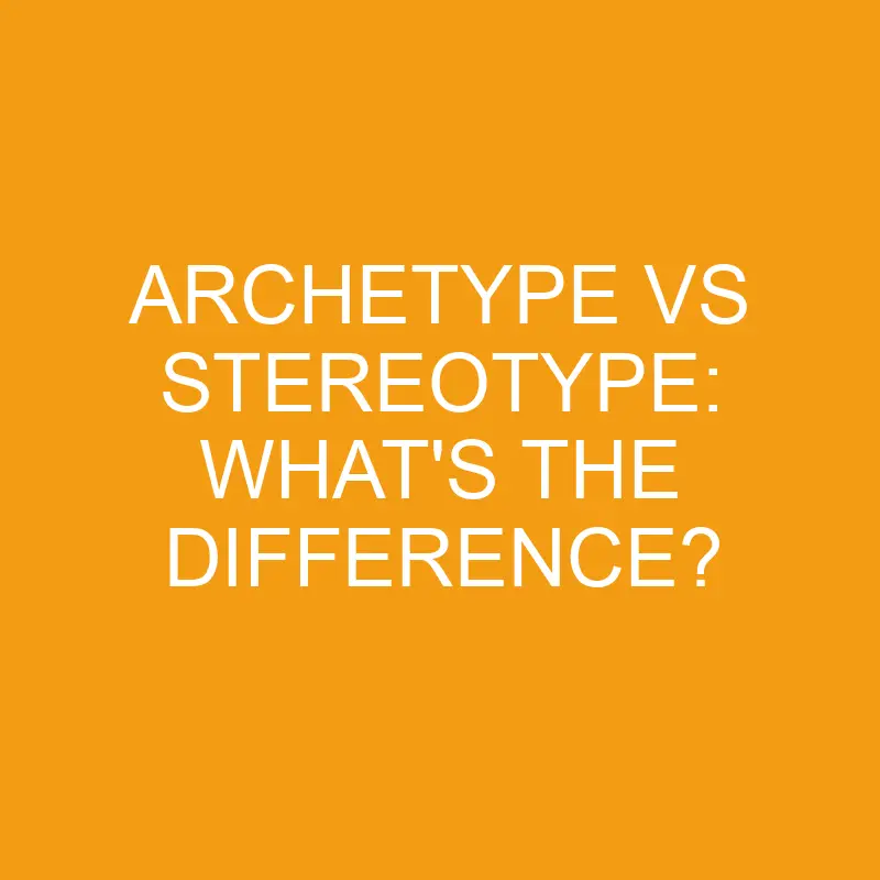 archetype vs stereotype whats the difference 3457