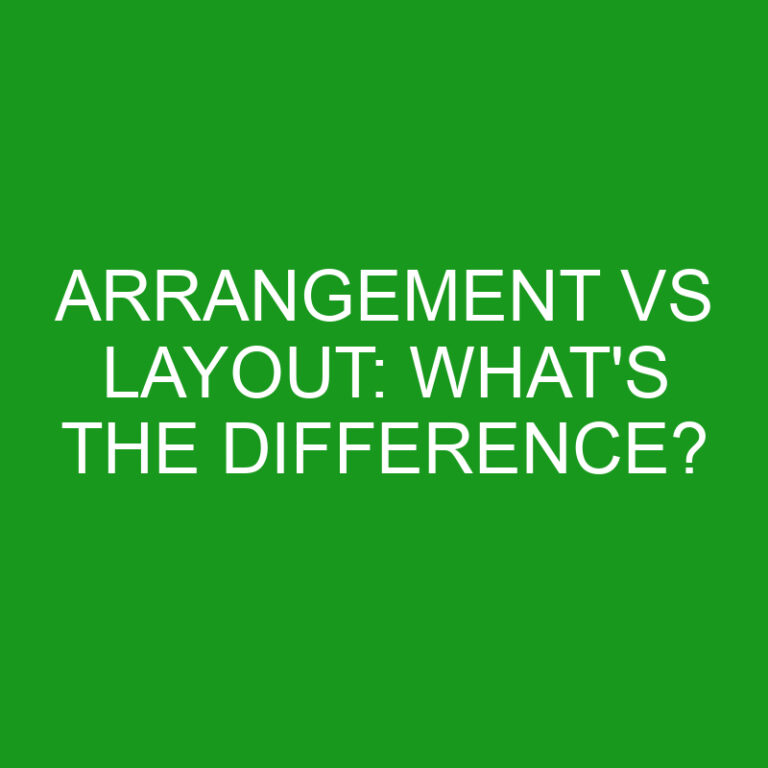 Arrangement Vs Layout: What’s The Difference?