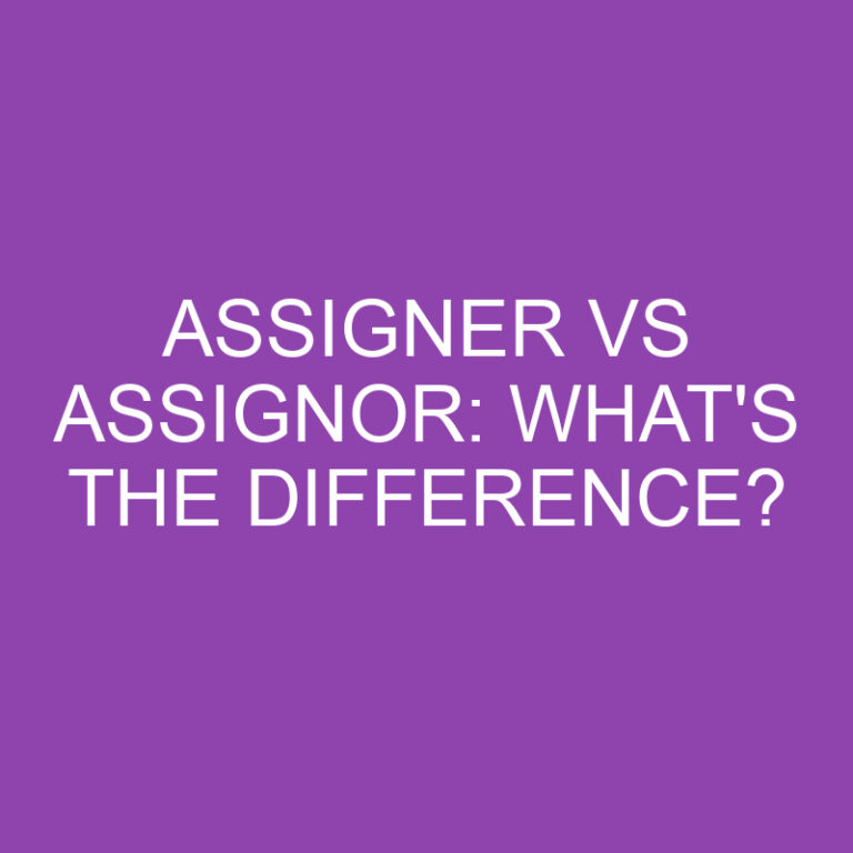 Assigner Vs Assignor: What’s The Difference?