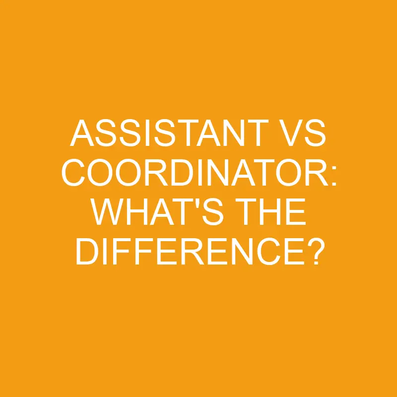 assistant vs coordinator whats the difference 3469