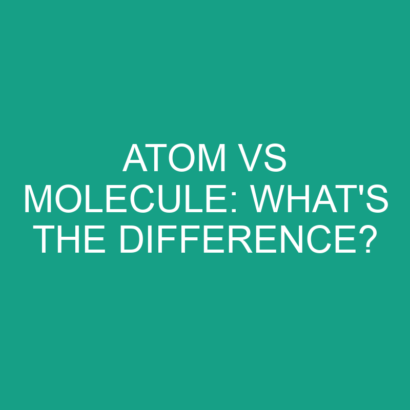 atom vs molecule whats the difference 2852