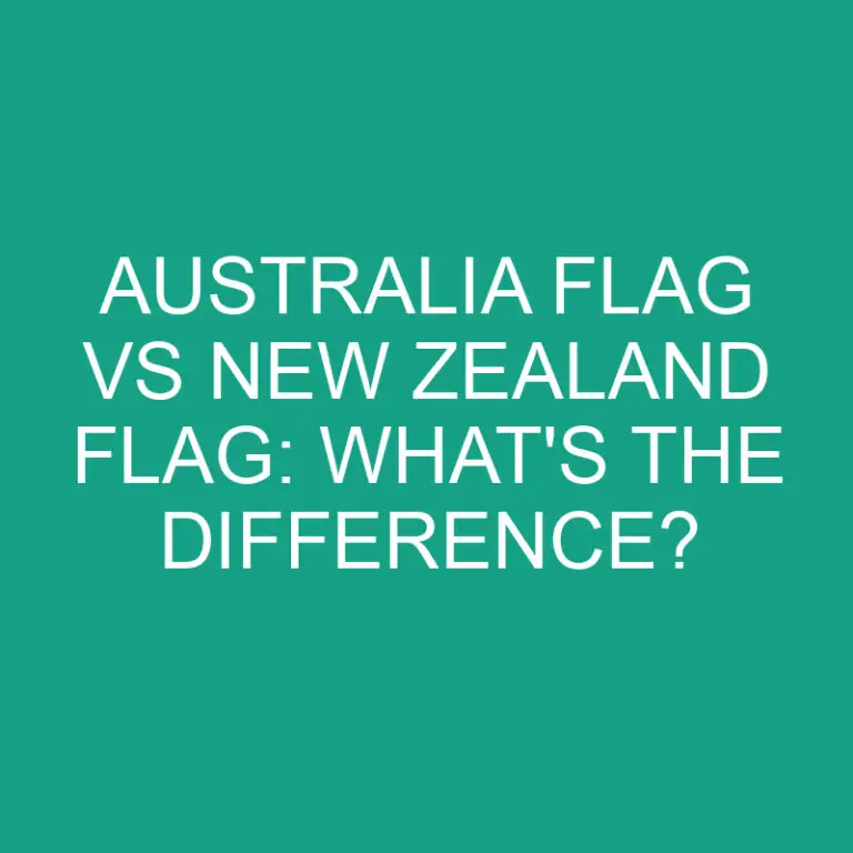 Australia Flag Vs New Zealand Flag: What’s the Difference?