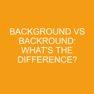 Background Vs Backround: What's The Difference? » Differencess