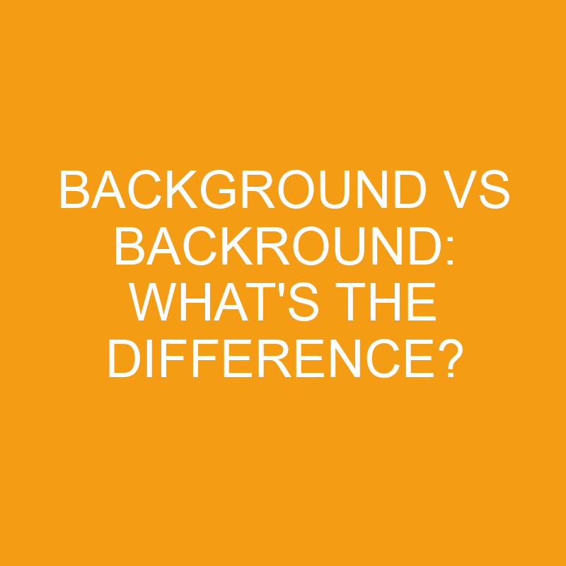 Background Vs Backround: What’s the Difference?