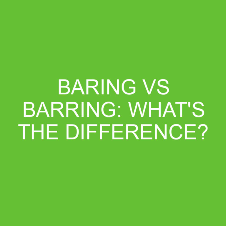 Baring Vs Barring: What’s The Difference?