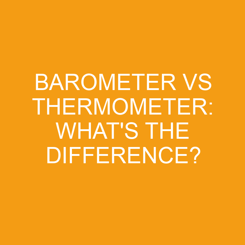 barometer vs thermometer whats the difference 2839