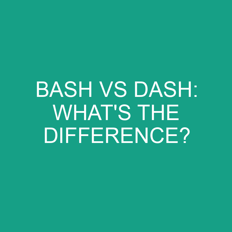 bash vs dash whats the difference 1921