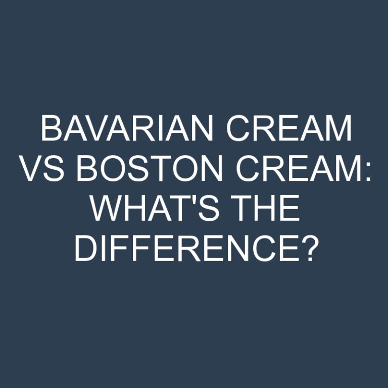 Bavarian Cream Vs Boston Cream: What’s the Difference?