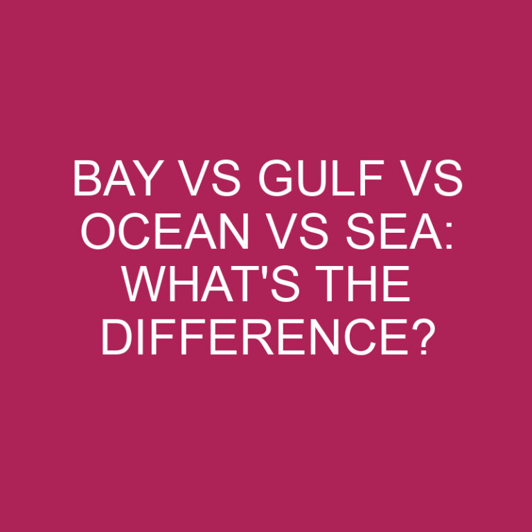 Bay Vs Gulf Vs Ocean Vs Sea: What’s The Difference?