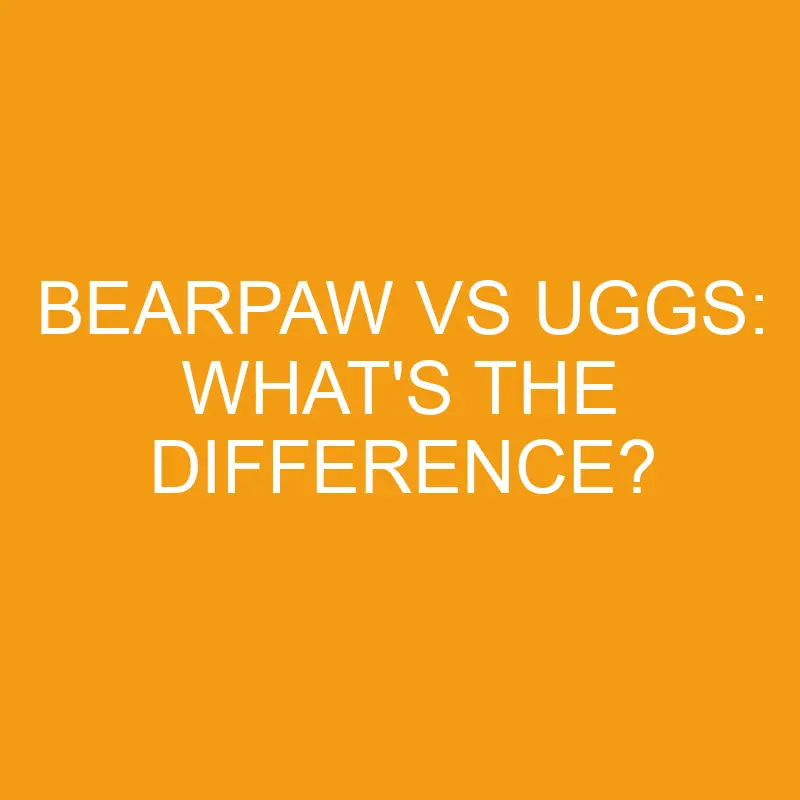 bearpaw vs uggs whats the difference 3263
