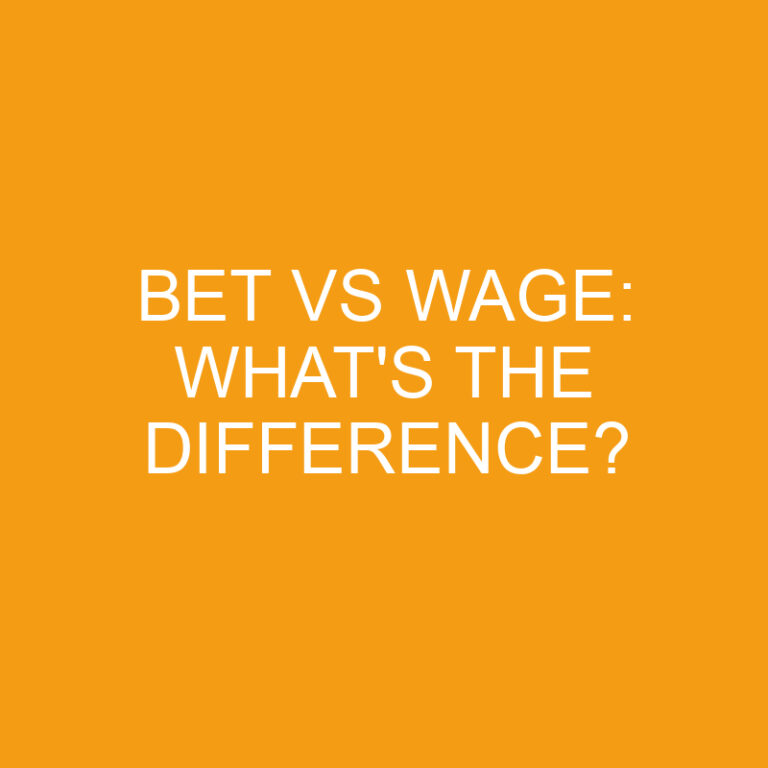 Bet Vs Wage: What’s The Difference?