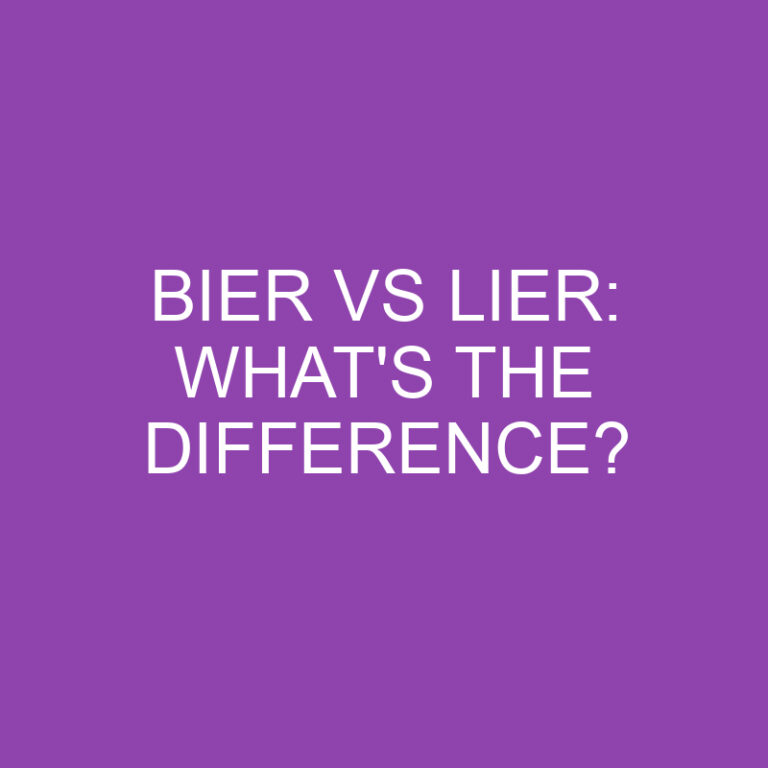 Bier Vs Lier: What’s The Difference?
