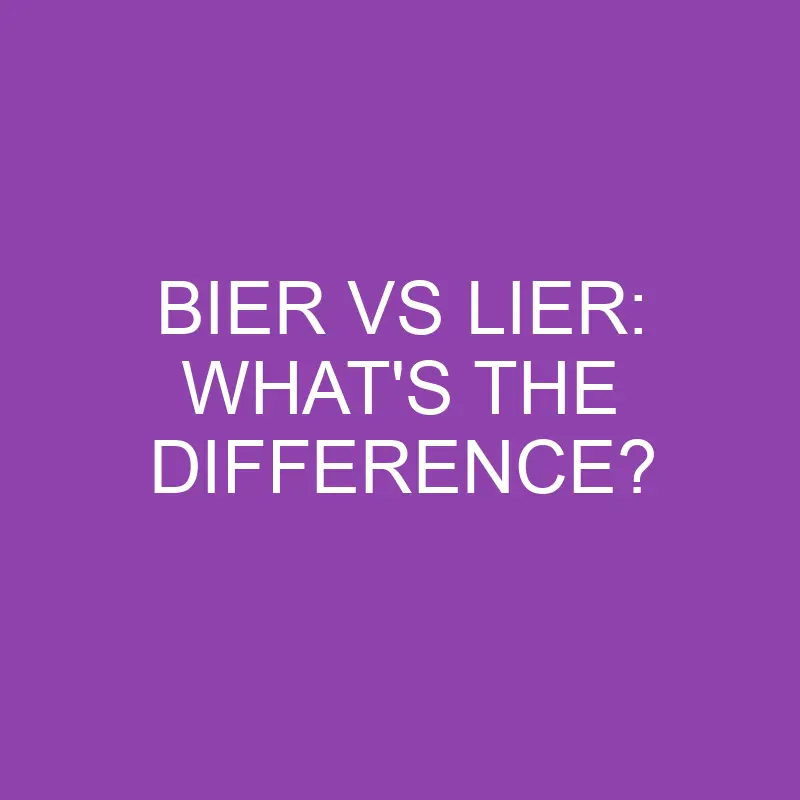 bier vs lier whats the difference 4110