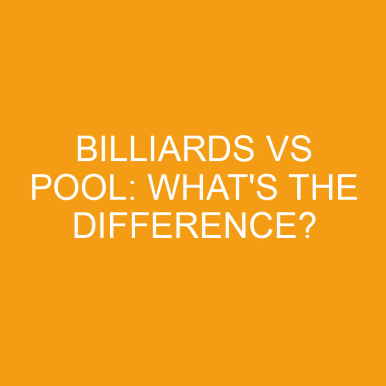 Billiards Vs Pool: What’s the Difference?