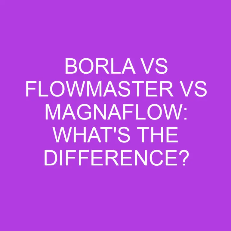 Borla vs Flowmaster vs Magnaflow: What’s The Difference?