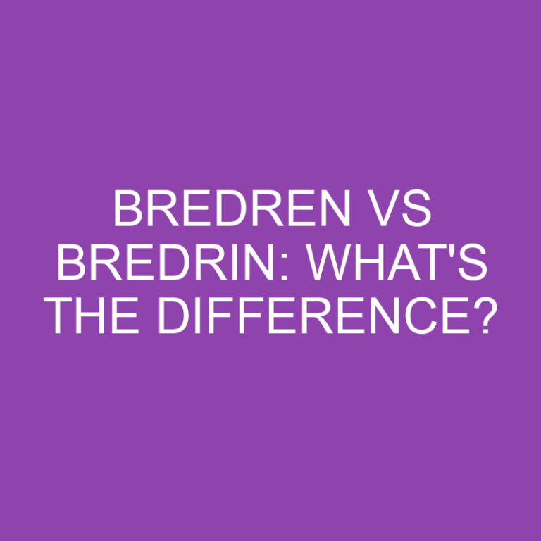 Bredren Vs Bredrin: What’s The Difference?