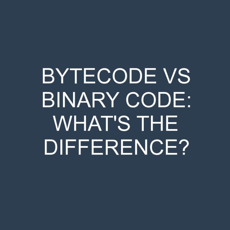 Bytecode Vs Binary Code: What’s the Difference?