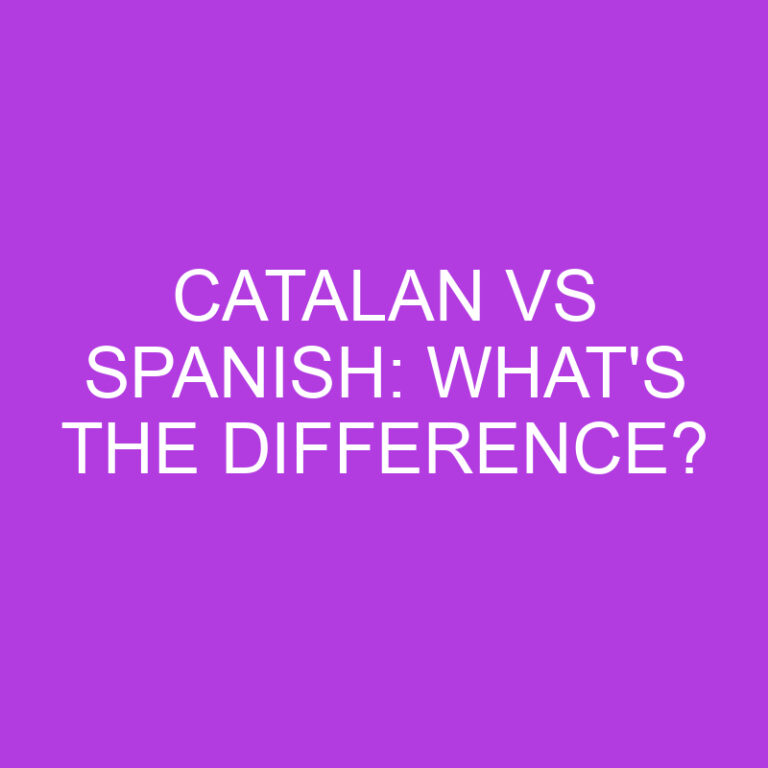 Catalan Vs Spanish: What’s The Difference?