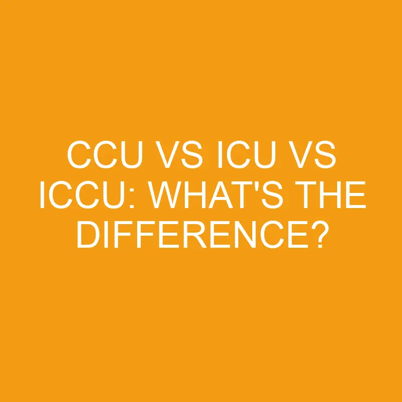 ccu vs icu vs iccu whats the difference 3276