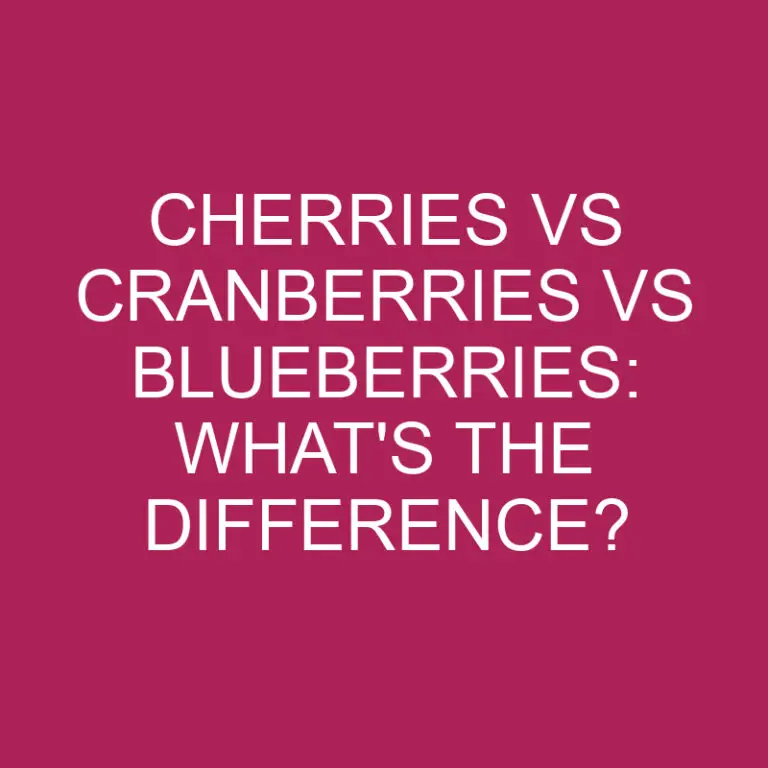 Cherries Vs Cranberries Vs Blueberries: What’s The Difference?