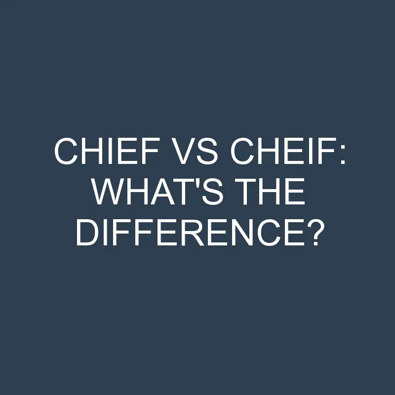 chief vs cheif whats the difference 1983 1