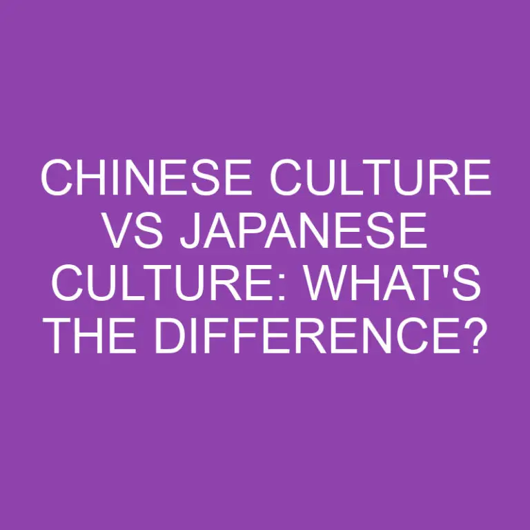 Chinese Culture Vs Japanese Culture: What’s the Difference?