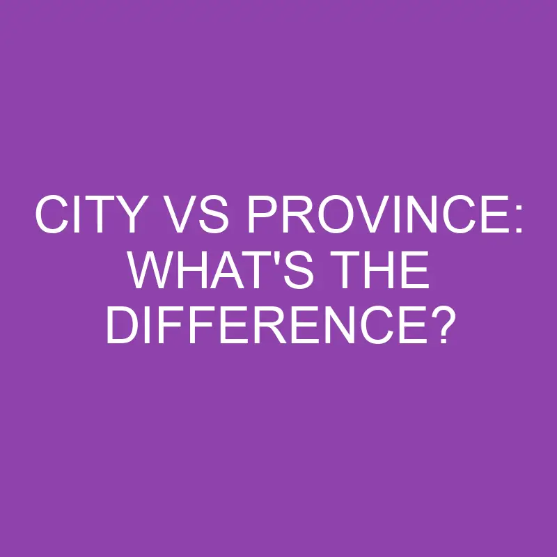 city vs province whats the difference 3855