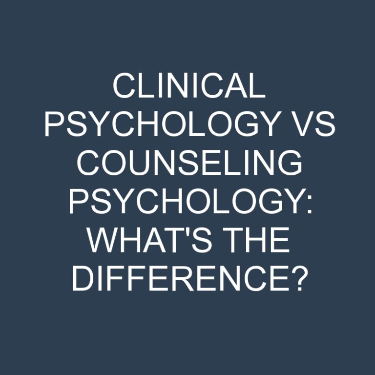 Clinical Psychology Vs Counseling Psychology: What’s the Difference?