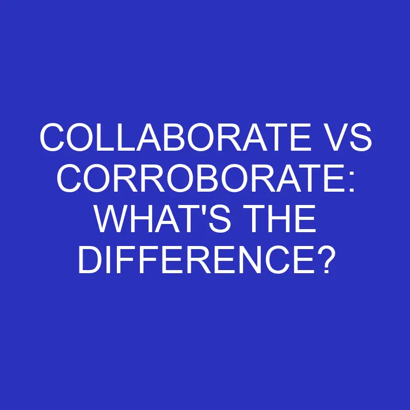 collaborate vs corroborate whats the difference 4577