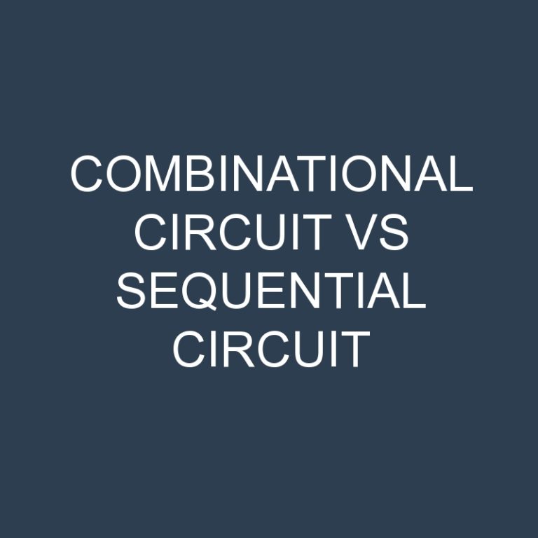 Combinational Circuit vs Sequential Circuit