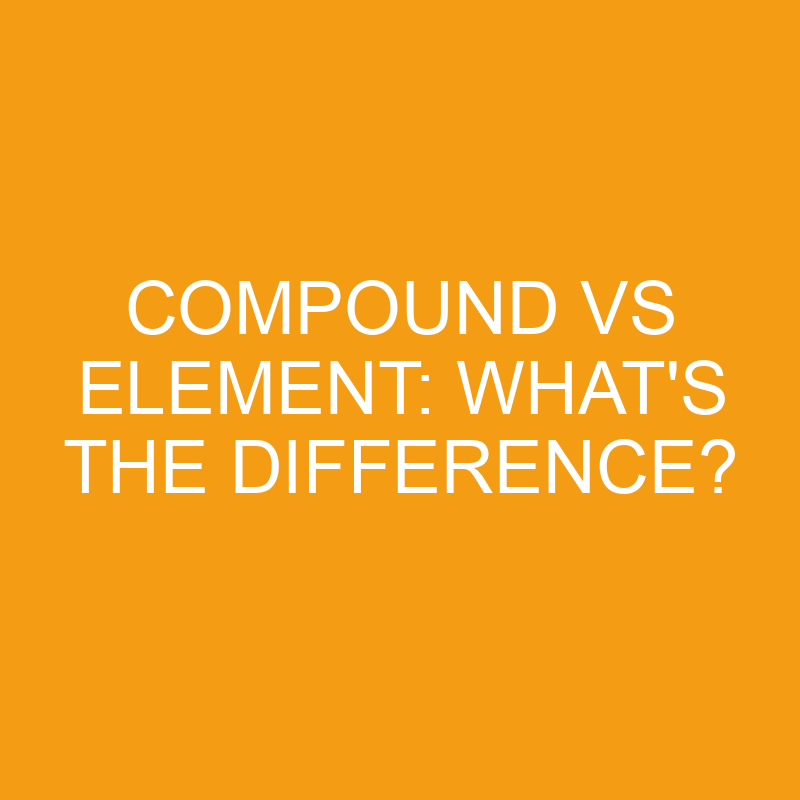 compound vs element whats the difference 3288