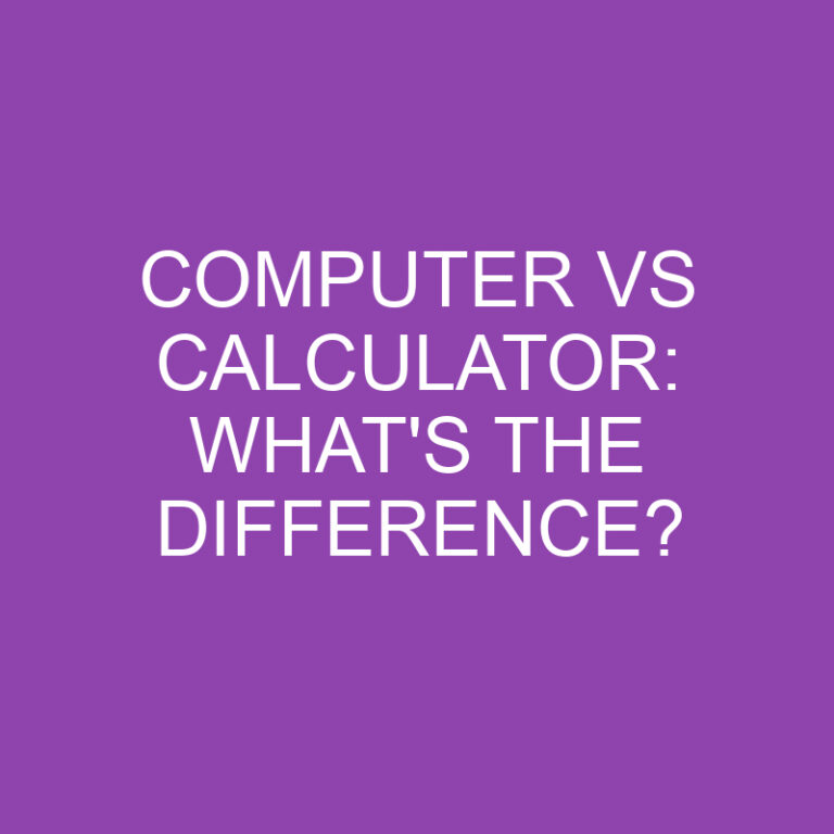 Computer Vs Calculator: What’s the Difference?