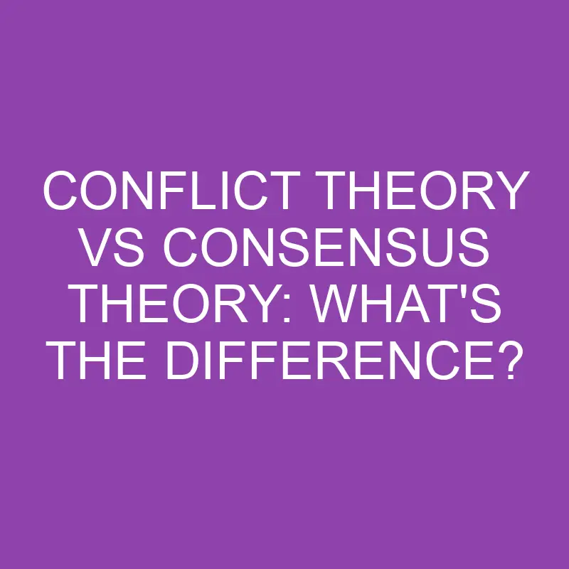 conflict theory vs consensus theory whats the difference 3162